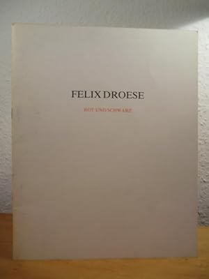 Imagen del vendedor de Felix Droese. Rot und Schwarz a la venta por Antiquariat Weber