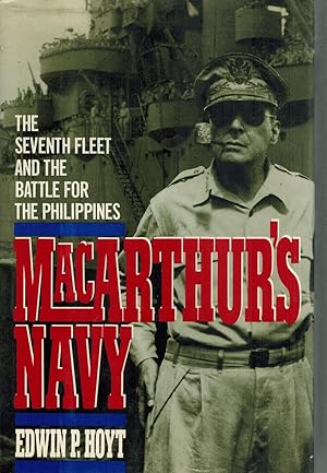 Image du vendeur pour MACARTHUR'S NAVY The Seventh Fleet and the Battle for the Philippines mis en vente par Books on the Boulevard