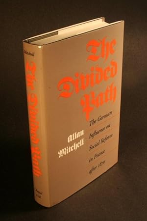 Seller image for The divided path: the German influence on social reform in France after 1870. for sale by Steven Wolfe Books