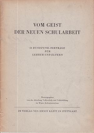 Vom Geist der neuen Schularbeit. 10 Rundfunk-Vorträge für Lehrer und Eltern. Herausgegeben von de...