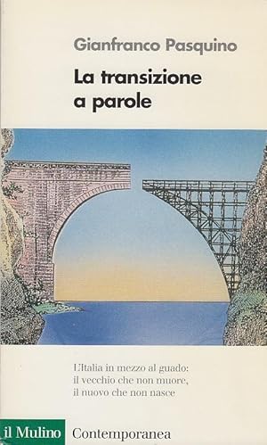 Imagen del vendedor de La transizione a parole. L'Italia in mezzo al guado: il vecchio che non muore, il nuovo che non nasce a la venta por Arca dei libri di Lorenzo Casi