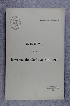 ESSAI SUR LA NEVROSE DE GUSTAVE FLAUBERT PAR LOUIS JOURDAN, DOCTEUR EN MEDECINE, CROIX DE GUERRE.