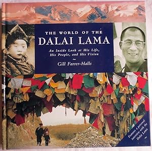 The world of the Dalai Lama : an inside look at his life, his people, and his vision