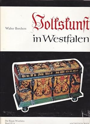 Volkskunst in Westfalen. Wesenszüge seiner Kultur. Vierter Teil. Der Raum Westfalen. 1720 - 1970.