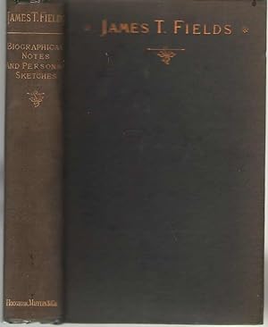 Bild des Verkufers fr James T. Fields Biographical Notes and Personal Sketches zum Verkauf von Dan Glaeser Books
