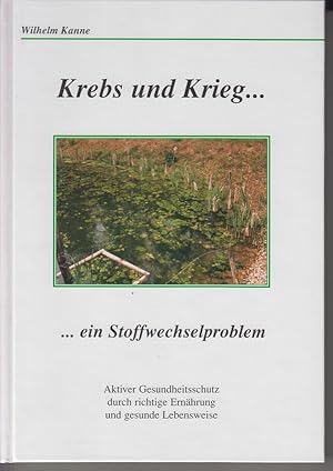 Bild des Verkufers fr Krebs und Krieg. ein Stoffwechselproblem Aktiver Gesundheitsschutz durch richtige Ernhrung und gesunde Lebensweise zum Verkauf von Allguer Online Antiquariat