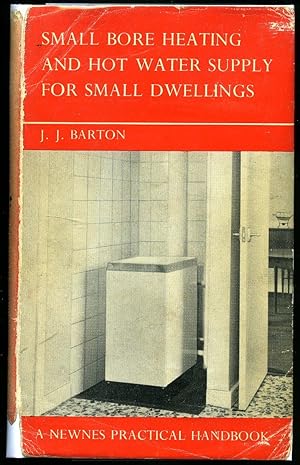 Seller image for Small Bore Heating and Hot Water Supply for Small Dwellings [Newnes Practical Handbooks Series] for sale by Little Stour Books PBFA Member