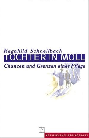 Seller image for Tochter in Moll : Chancen und Grenzen einer Pflege. for sale by Antiquariat Buchhandel Daniel Viertel