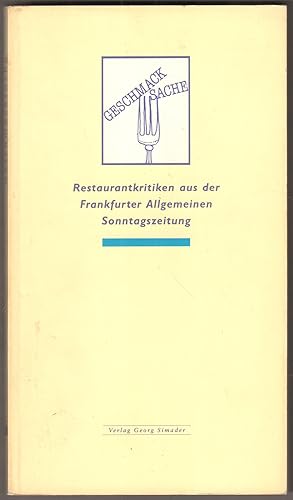 Bild des Verk�ufers f�r Geschmacksache. Restaurantkritiken aus der Frankfurter Allgemeinen Sonntagszeitung. zum Verkauf von Antiquariat Neue Kritik