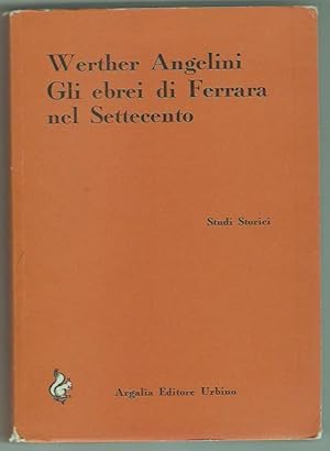 Gli Ebrei di Ferrara nel settecento. I Coen e altri mercanti nel rapporto con le pubbliche autorità.