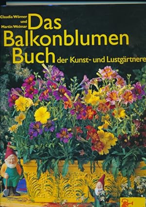 Bild des Verkufers fr Das Balkonblumen-Buch der Kunst- und Lustgrtnerei. zum Verkauf von Versandantiquariat  Rainer Wlfel