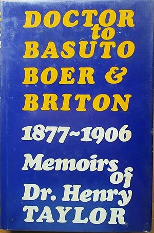 Doctor to Basuto, Boer and Briton, 1877-1906