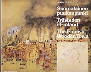 Seller image for Suomalainen puukaupunki = Trstaden i Finland = The Finnish wooden town / Henrik Lilius for sale by Licus Media