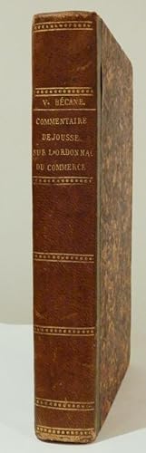Commentaire sur l'Ordonnance du commerce du mois de mars 1672 ; par Jousse, avec des notes et exp...