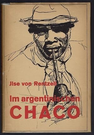 Im argentinischen Chaco. Mit 18 Federzeichnungen von Willy Widmann