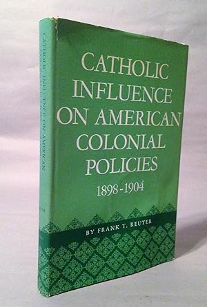 Seller image for Catholic Influence on American Colonial Policies 1898-1904 for sale by Books & Bidders Antiquarian Booksellers