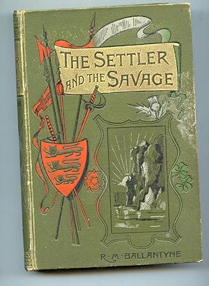 The Settler and the Savage A Tale of Peace and War in South Africa