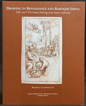 Drawing in Renaissance and Baroque Siena: 16Th- And 17Th-Century Drawings from Sienese Collections