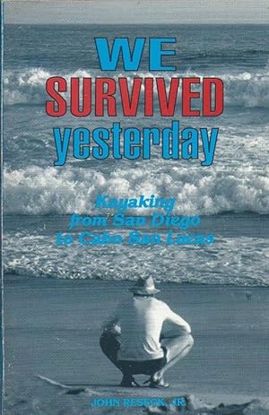 Imagen del vendedor de We Survived Yesterday. Kyacking From San Diego to Cabo San Lucas a la venta por Charles Lewis Best Booksellers