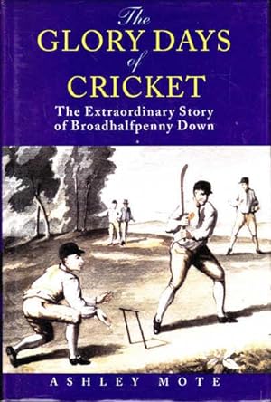 Seller image for The Glory Days of Cricket: The Extraordinary Story of Broadhaifpenny Down for sale by Goulds Book Arcade, Sydney
