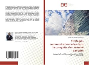 Imagen del vendedor de Stratgies communicationnelles dans la conqute d'un march bancaire : Cas de la Trust Merchant Bank S.A. (T.M.B. S.A.)  Lubumbashi a la venta por AHA-BUCH GmbH