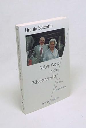 Seller image for Sieben Wege in die Prsidentenvilla : von Elly Heuss-Knapp bis Christiane Herzog / Ursula Salentin for sale by Versandantiquariat Buchegger