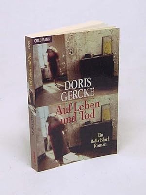 Bild des Verkufers fr Auf Leben und Tod : ein Bella-Block-Roman / Doris Gercke zum Verkauf von Versandantiquariat Buchegger