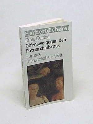 Bild des Verkufers fr Offensive gegen den Patriarchalismus : fr eine menschlichere Welt / Ernst Gutting zum Verkauf von Versandantiquariat Buchegger