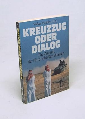 Bild des Verkufers fr Kreuzzug oder Dialog : die Zukunft der Nord-Sd-Beziehungen / Volker Matthies (Hg.) zum Verkauf von Versandantiquariat Buchegger