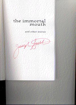 **SIGNED** THE IMMORTAL MOUTH: And Other Stories