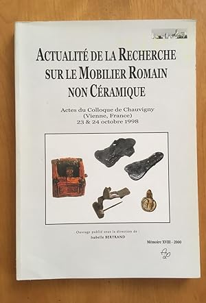Actualité de la recherche sur le mobilier romain non céramique (Actes du Coll. de Chauvigny - Vie...