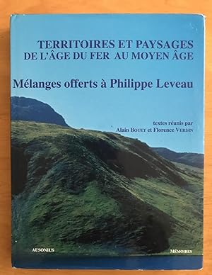 Territoires et paysages de l'âge du fer au Moyen Âge. Mélanges offerts à Philippe Leveau.