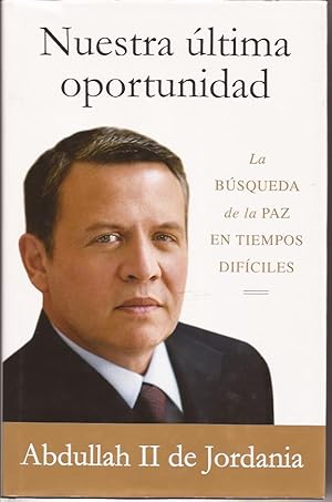 Seller image for Nuestra ltima oportunidad. La busqueda de la paz en tiempos difciles for sale by Librera Santa Brbara