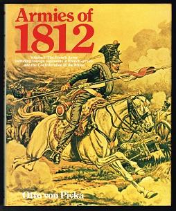 Armies of 1812: The French Army, including foreign regiments in French service and the Confederat...