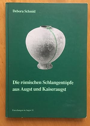 Die Römische Schlangentöpfe aus Augst und Kaiseraugst. Forschungen in Augst 11.