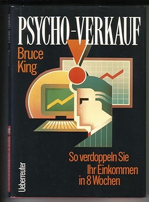 Psycho-Verkauf. So verdoppeln Sie ihr Einkommen in 8 Wochen. Aus dem Amerikanischen von Annemarie...