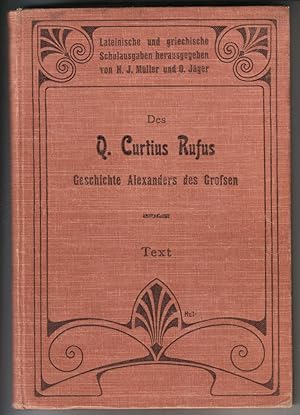 Des Q. Curtius Rufus Geschichte Alexanders des Großen. Auswahl für den Schulgebrauch, bearbeitet ...