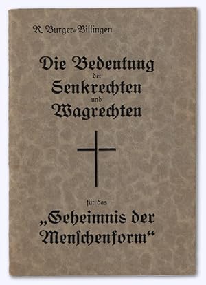 Die Bedeutung der Senkrechten und Wagrechten für das "Geheimnis der Menschenform".