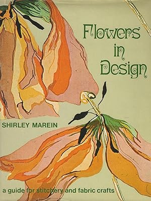 Bild des Verkufers fr Flowers in Design. A guide for stitchery and fabric crafts. zum Verkauf von C. Arden (Bookseller) ABA