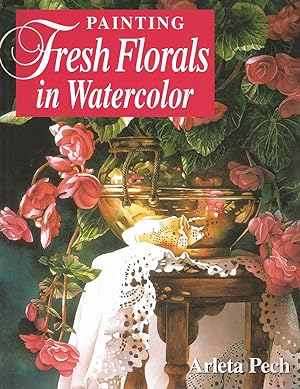 Bild des Verkufers fr Painting Fresh Florals in Watercolor. zum Verkauf von C. Arden (Bookseller) ABA