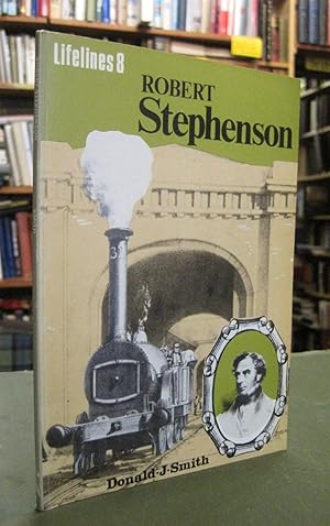 Robert Stephenson: An Illustrated Life of Robert Stephenson 1803 - 1859