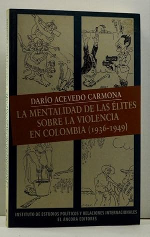 La mentalidad de las élites sobre la violencia en Colombia, 1936-1949