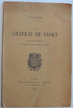 Image du vendeur pour Le chteau de Niort. Avec illustrations d'aprs des documents anciens mis en vente par Librairie Lis Tes Ratures