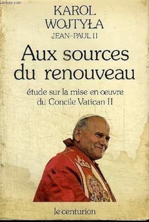 Seller image for AUX SOURCES DU RENOUVEAU / ETUDE SUR LA MISE EN OEUVRE DU CONCILE VATICAN II for sale by Le-Livre