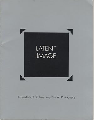 Seller image for LATENT IMAGE A QUARTERLY OF CONTEMPORARY FINE ART PHOTOGRAPHY. for sale by Andrew Cahan: Bookseller, Ltd., ABAA