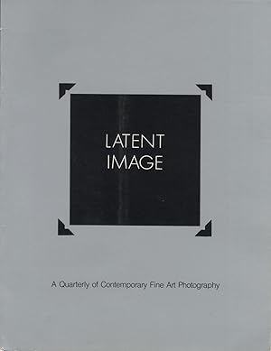 Seller image for LATENT IMAGE A QUARTERLY OF CONTEMPORARY FINE ART PHOTOGRAPHY. COMPLETE RUN. for sale by Andrew Cahan: Bookseller, Ltd., ABAA