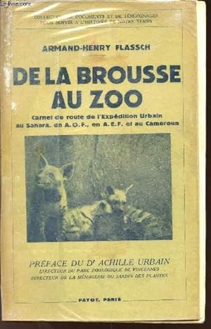 Seller image for DE LA BROUSSE AU ZOO - Carnet de route de l'Expdition Urbain au Sahara en A. O. F., en A. E. F. et au Cameroun. for sale by Le-Livre