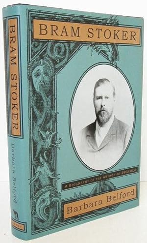 BRAM STOKER A Biography of the Author of Dracula