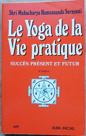 Image du vendeur pour Le Yoga de la vie pratique - Succs prsent et futur mis en vente par Aberbroc