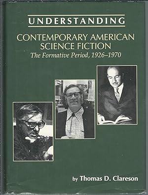 Understanding Contemporary American Science Fiction: The Formative Period (Understanding Contempo...